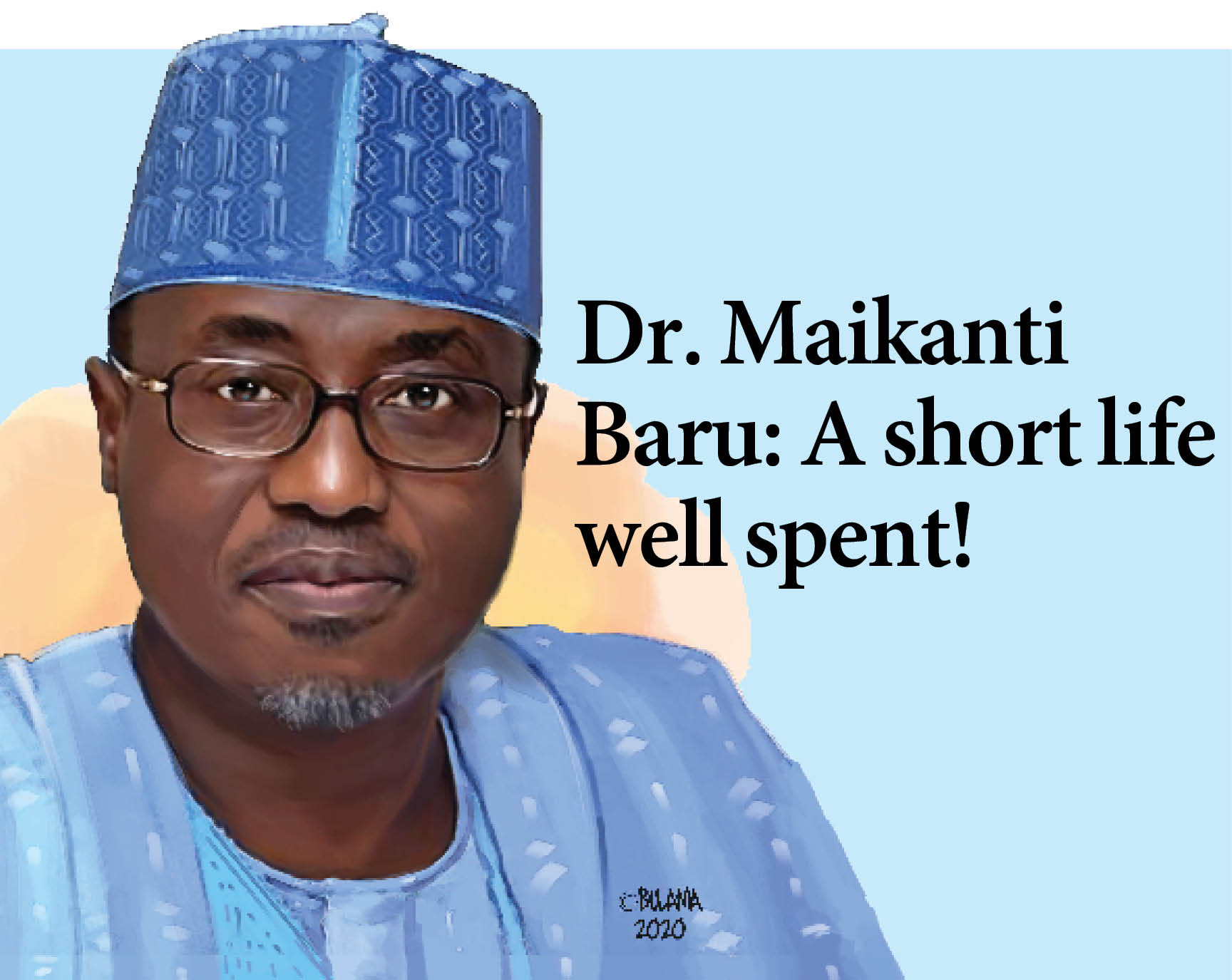 Dr. Maikanti Baru: A short life well spent!